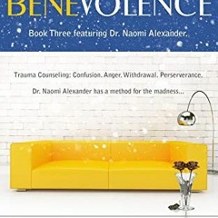 VIEW KINDLE PDF EBOOK EPUB Broken Benevolence: Book Three featuring Dr. Naomi Alexand