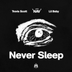 NAV - Never Sleep ft. Travis Scott & Lil Baby (Official Instrumental)