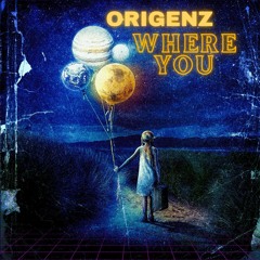 ORIGENZ - WHERE YOU (LO-FO)