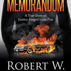 ACCESS EPUB 🗃️ The Memorandum: A True Story of Justice Forged from Fire by  Robert W