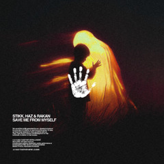 Stikk, HAZ & RAKAN - Save Me From Myself