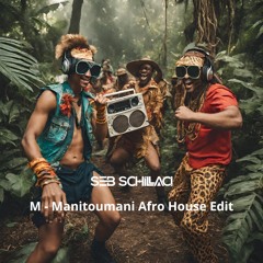 M - Manitoumani ( Seb Schillaci Afro House edit )