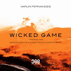 Varun Fernandes - Wicked Games (Jerome Isma-Ae & Kamilo Sanclemente Remix)