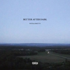 witS & Smitty! - BETTER AFTER DARK