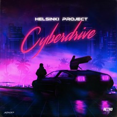 Helsinki Project - Cyberdrive [Retro City Records] *Out Now*