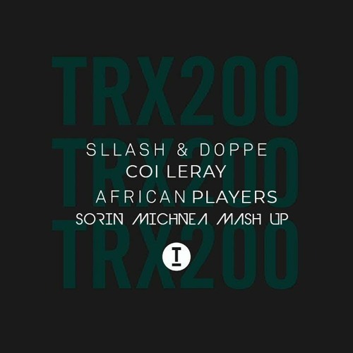 SLLASH & DOPPE X COI LERAY - AFRICAN PLAYERS ( SORIN MICHNEA MASH UP ) 124