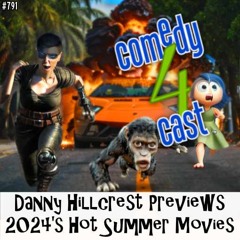 comedy4cast #791: Danny Hillcrest Previews 2024's Hot Summer Movies