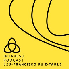 Intaresu Podcast 528 - Francisco Ruiz-Tagle