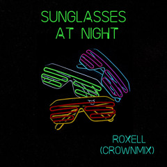 Sunglasses At Night - Roxell CrownMix 2020 ***FREE DOWNLOAD***