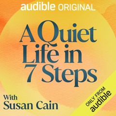 A Quiet Life In 7 Steps with Susan Cain - Audio Trailer