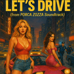Let's Drive (from Porca Zozza Soundtrack)