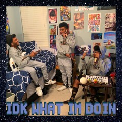 IDK What I'm Doin' [prod. Zilla.Zill]