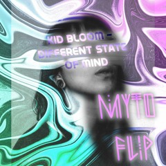 Kid Bloom - Different State Of Mind (Myto Flip)