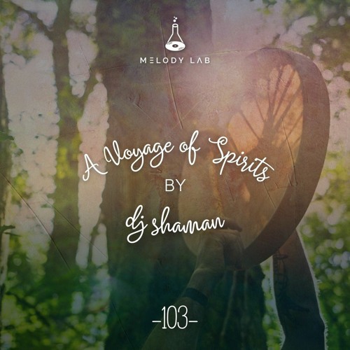 A Voyage of Spirits by Dj Shaman ⚗ VOS 103