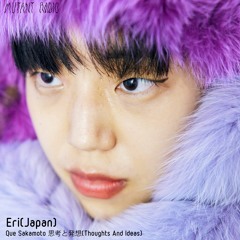 Ery [Japan] [Que Sakamoto 思考と発想 ](Thoughts And Ideas) [16.02.2022]