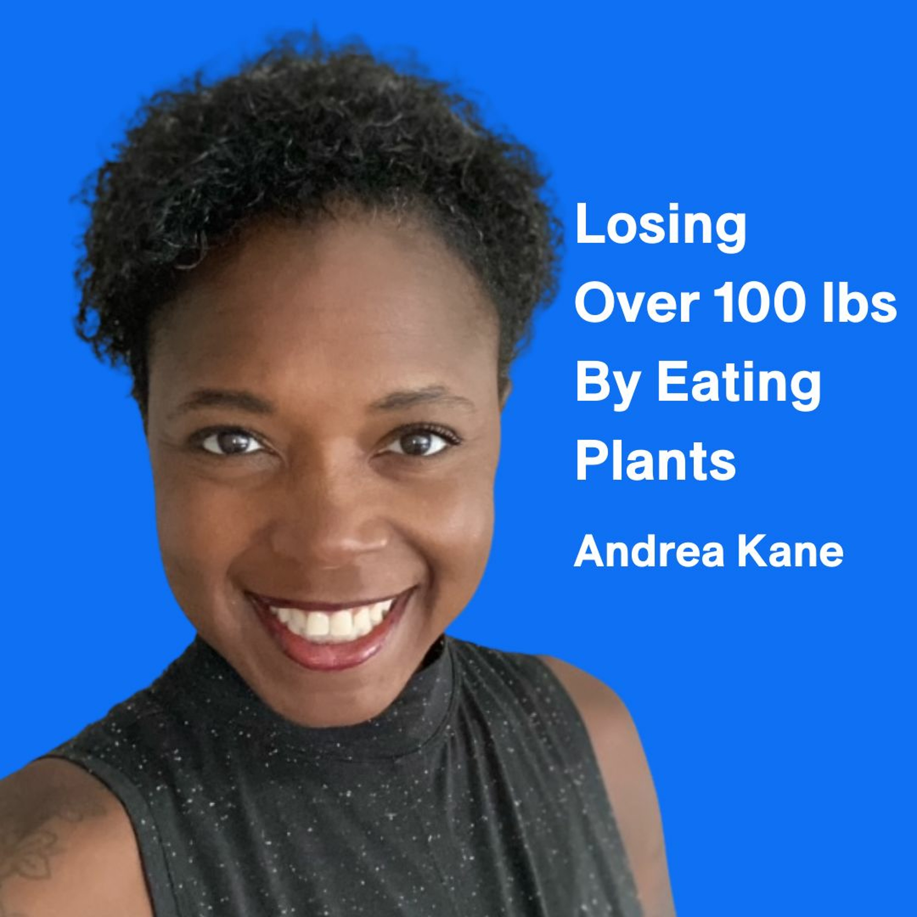 How Andrea Lost 100 Pounds On A Plant-Based Diet And Stopped Taking RA Meds