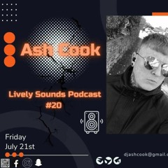 Ash Cook Guest Mix Lively Sounds Podcast #20