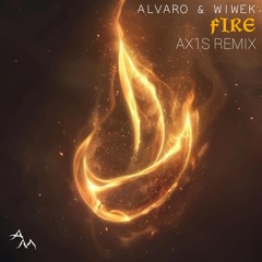 Alvaro & Wiwek - Fire (AX1S Remix)