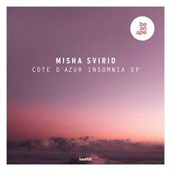 Misha Svirid - Cote d`Azur Insomnia (beanape)