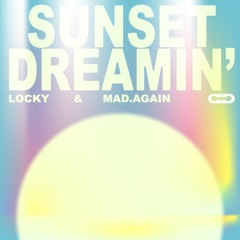 PREMIERE: Locky & Mad.Again - Sunset Dreamin'