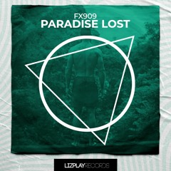 FX909 - Paradise Lost (Original Mix) (LIZPLAY RECORDS)