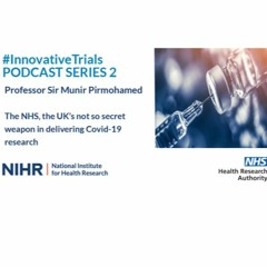 Professor Sir Munir Pirmohamed The NHS, UK's not so secret weapon in delivering Covid-19 research