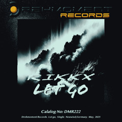 Let go _RIKKX_Drehmoment_Records.2025