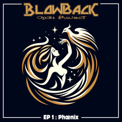 BLOWBACK OPEN PROJECT - EP1 - Phoenix In The Night