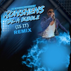 KONSHENS - GAL A BUBBLE (IS IT) REMIX