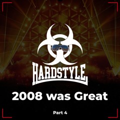 2008 Was Great Part 4 - Hardstyle Classics Mix