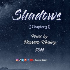 Shadows chapter 3 - music by - Bassem Khairy