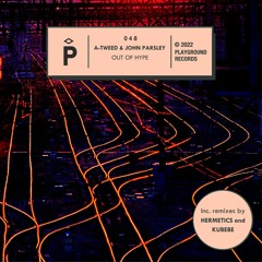 A-Tweed & John Parsley - OUT OF HYPE [Playground Records]