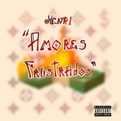 Henri - "Amores Frustrados" (Prod. Johnny Lowd)