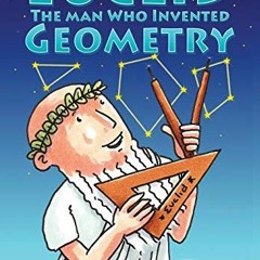 [Read] [PDF EBOOK EPUB KINDLE] Euclid: The Man Who Invented Geometry (1) (Mega Minds)
