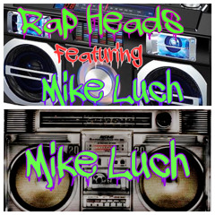 Rap Heads Featuring Mike Luch