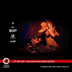 DJ Bop / Set #395 exclusivo para Trance México