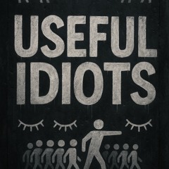 Useful idiots