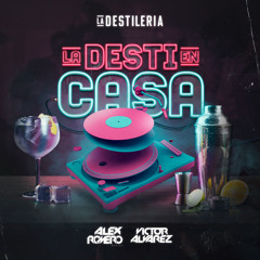 Dj Víctor Alvarez x Dj Alex Romero - La Desti en Casa