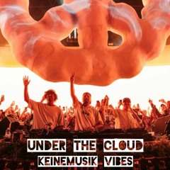 Under the Cloud 'Keinemusik Vibes' (Afro House, Melodic House)(Black Coffee, Rampa, &ME, Adam Port)