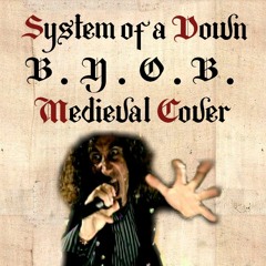 System Of A Down - B.Y.O.B. | Medieval Style / Bardcore