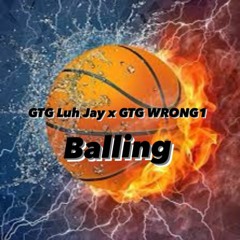 GTG Luh Jay x GTG WRONG1 - BALLING