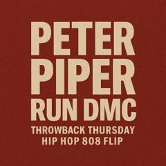 Peter Piper – RUN DMC (Throwback Thursday Hip Hop 808 Flip)
