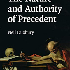 [FREE] PDF ✅ The Nature and Authority of Precedent by  Neil Duxbury EBOOK EPUB KINDLE