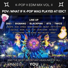 K-POP x EDM Mix Vol. II [Festival Inspired] | POV: What If K-POP was played at EDC?