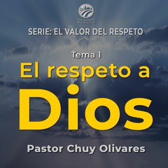 Chuy Olivares - El respeto a Dios