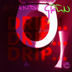 DRIP… DRIP… DRIP… (Original | Amando Grün & Amanda Steen)