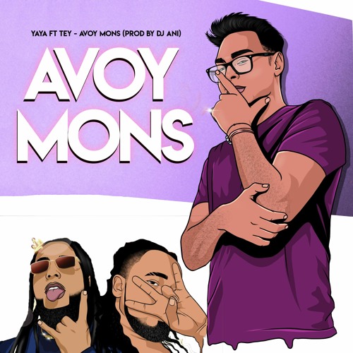 YAYA FT TEY - Avoy Mons Prod By DJ ANI