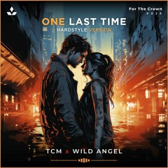 TCM x Wild Angel - One Last Time (Hardstyle Version)[Free Download]