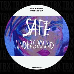 Premiere: Doc Brown - Twisted Up [Safe Underground]