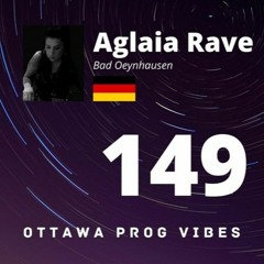 Ottawa Prog Vibes #149 Guest Mix by Aglaia Rave host by Alain M. Canada